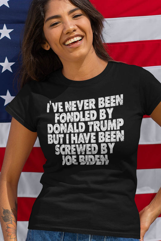 Funny Political Tees I've Never Been Fondled By Trump But I Have Bee