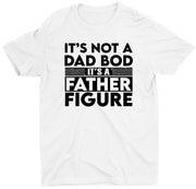 It's Not A Dad Bod It's A Father Figure Custom Short Sleeve T-Shirts