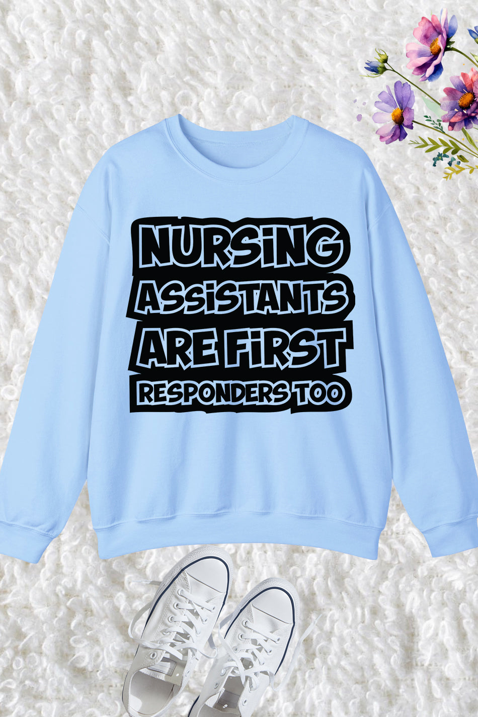Nursing Assistants Are First Responders  Sweatshirt
