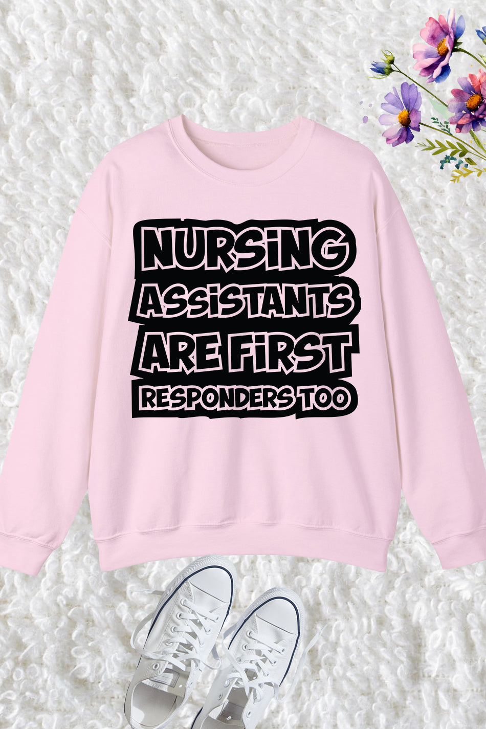 Nursing Assistants Are First Responders  Sweatshirt