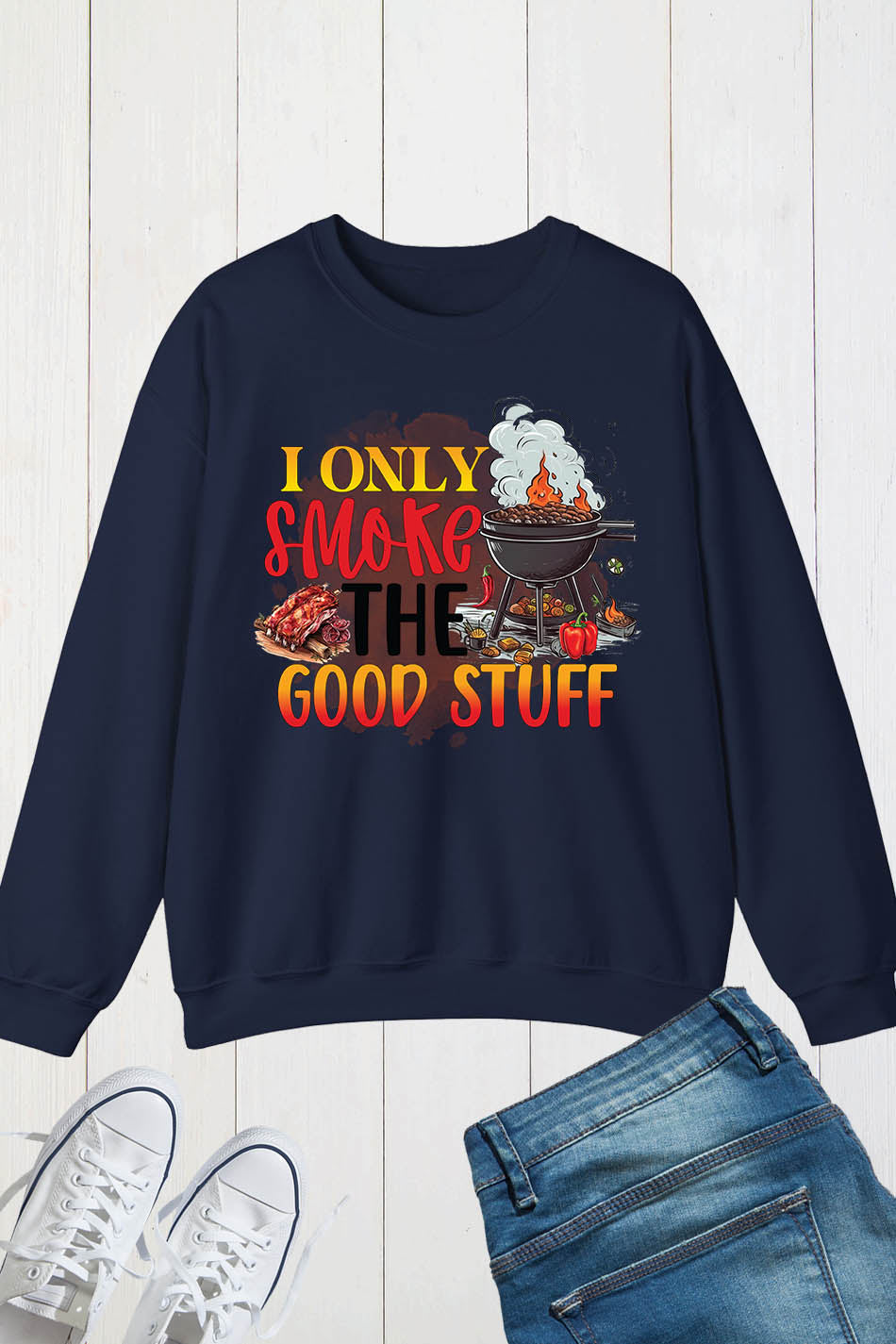 I Only Smoke The Good Stuff Sweatshirts