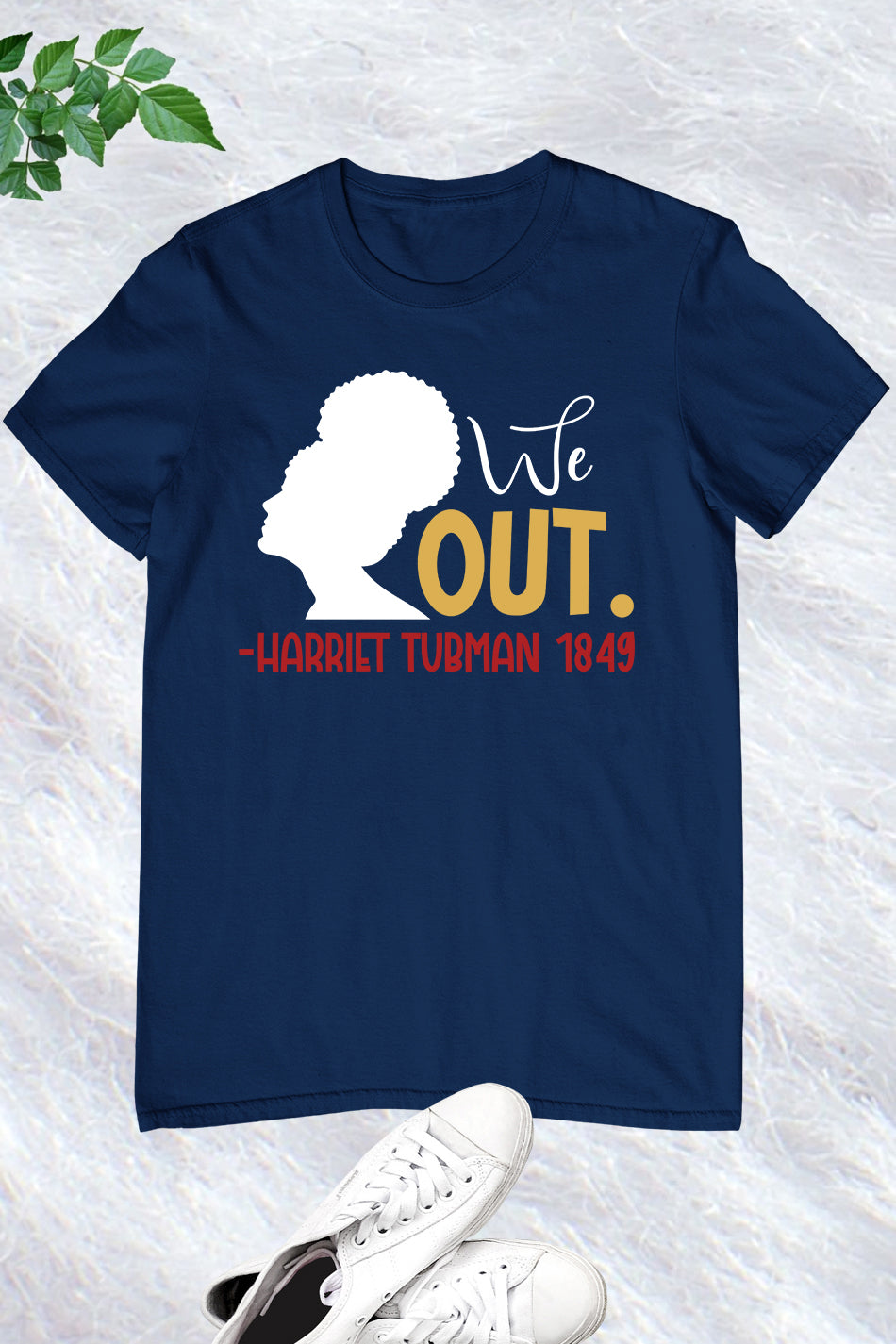 We Out Harriet Tubman 1849 Shirt