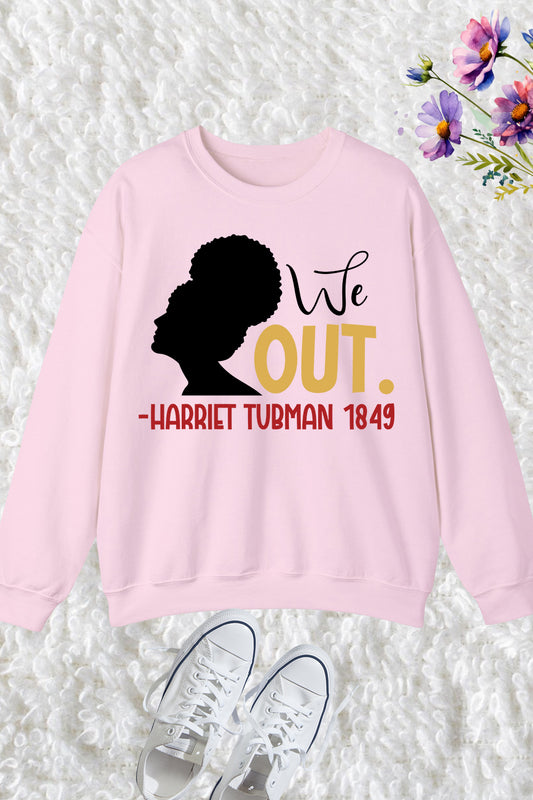 We Out Harriet Tubman 1849 Sweatshirt