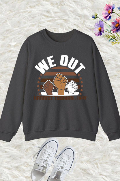 We Out Harriet Tubman Black history Sweatshirts