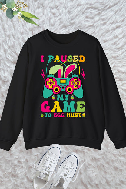 I Paused My Game To Egg Hunt Funny Easter Sweatshirt