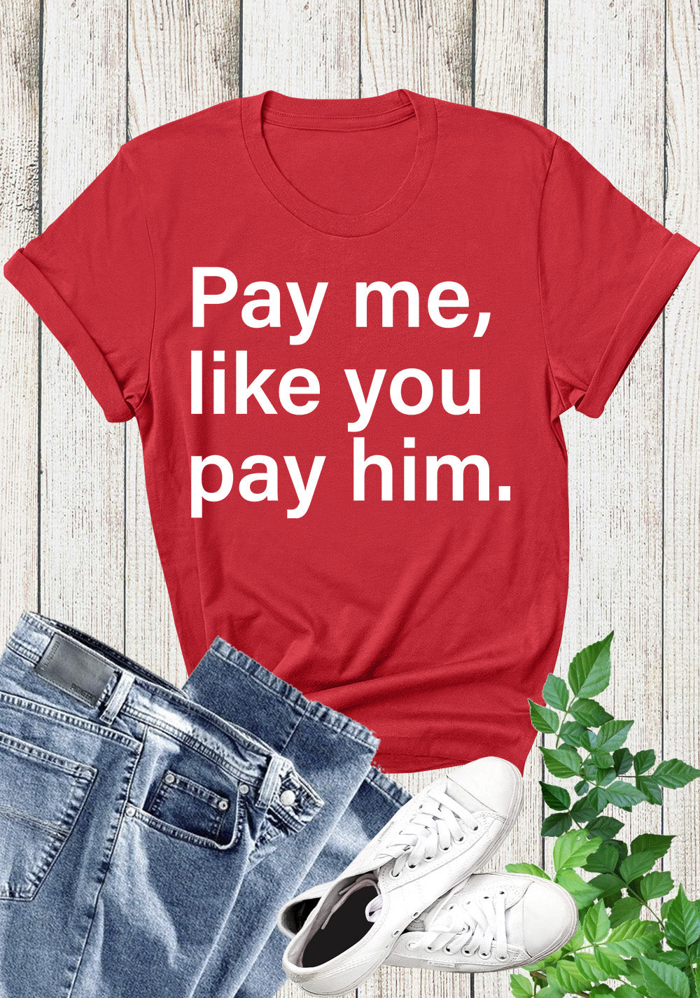 Funny Womens Day T Shirt Pay Me Like You Pay Him