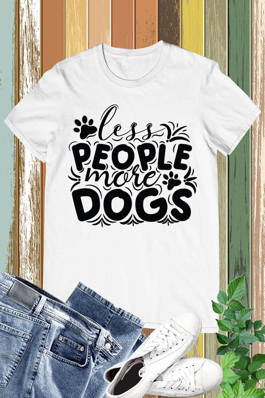 Less People More Dogs Lover Shirts