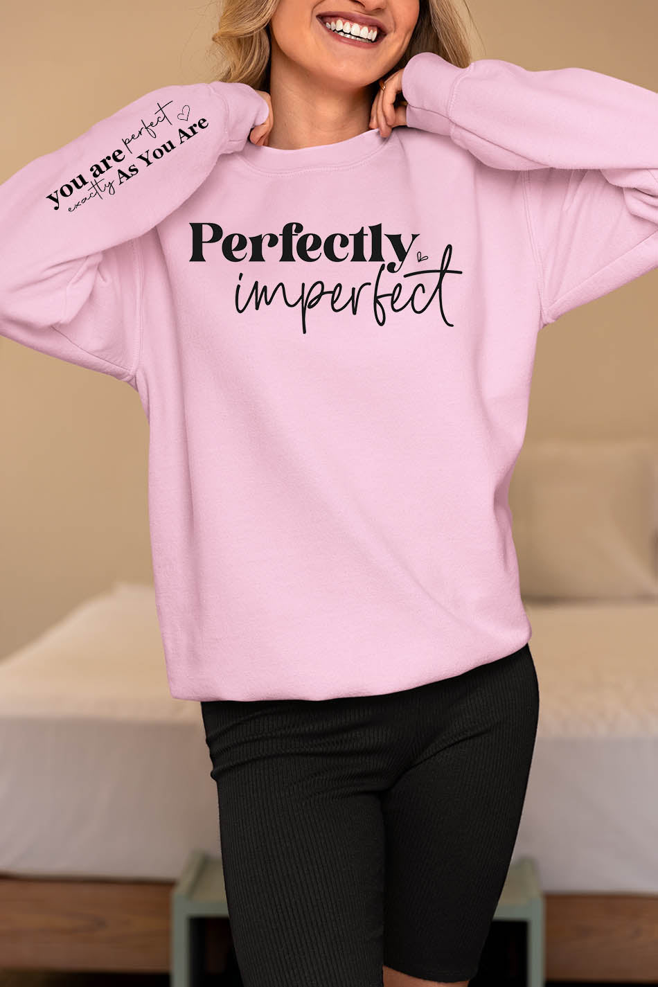 Perfectly Imperfect You are Perfect Exactly You are Sweatshirt