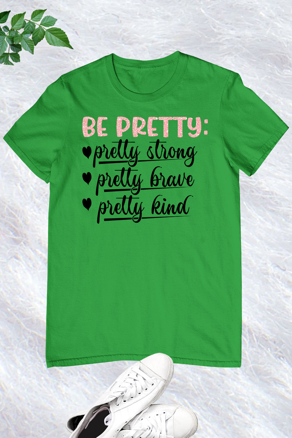 Be Pretty Strong, Brave, and Kind Women Shirt