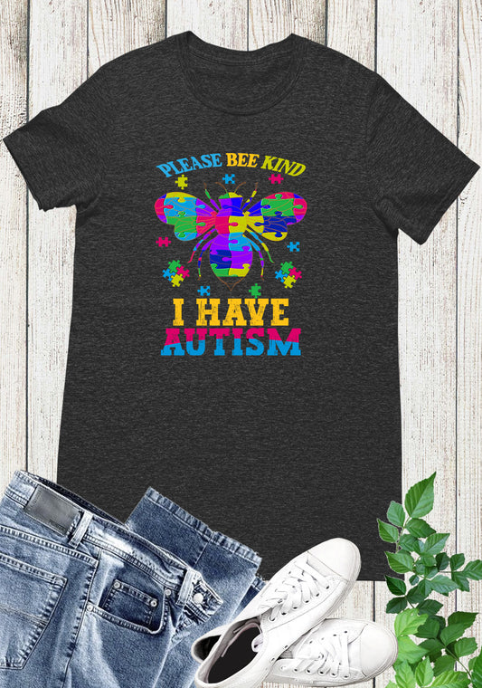 Please Bee Kind with me I Have Autism Shirt