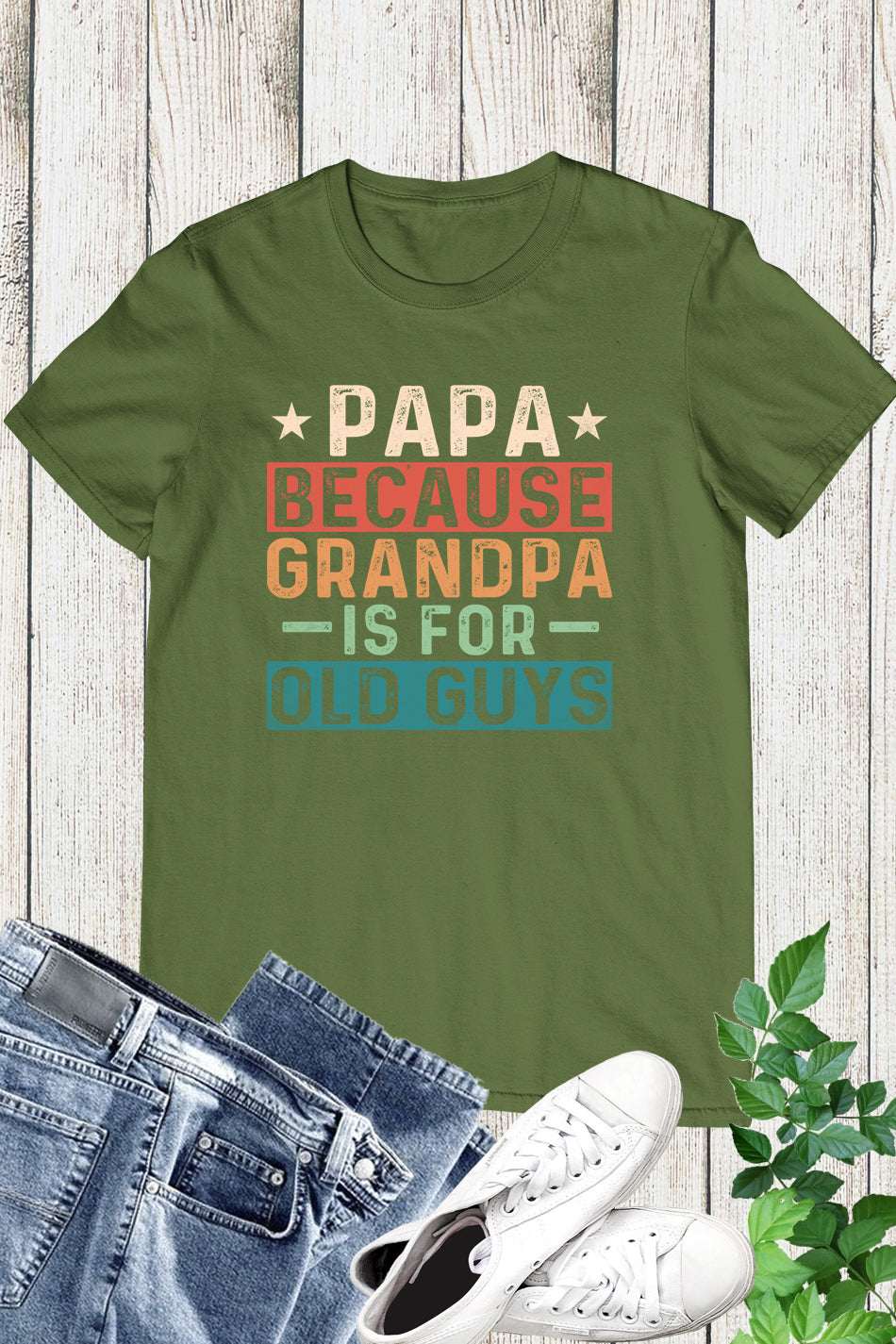 Papa Because Grandpa is for Old Guys Shirt