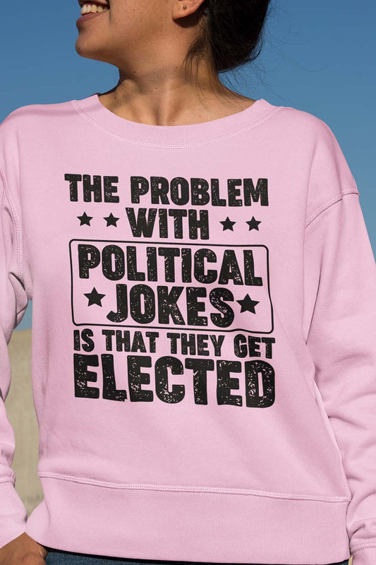 Political Humor Funny  Sweatshirt