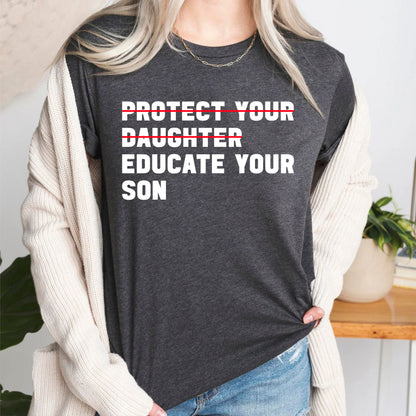 Protect Your Daughter Educate Your Son T-shirt