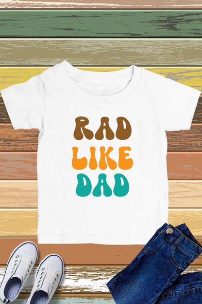 Rad Like Dad Kids T Shirt