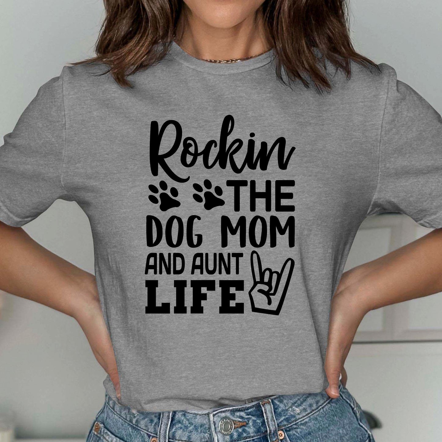 Rockin The Dog Mom and Aunt Life Shirt