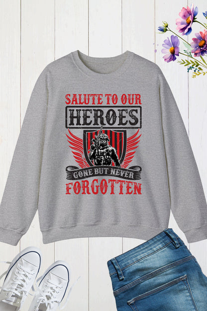 Salute to Our Heroes Gone But Never Forgotten Sweatshirts