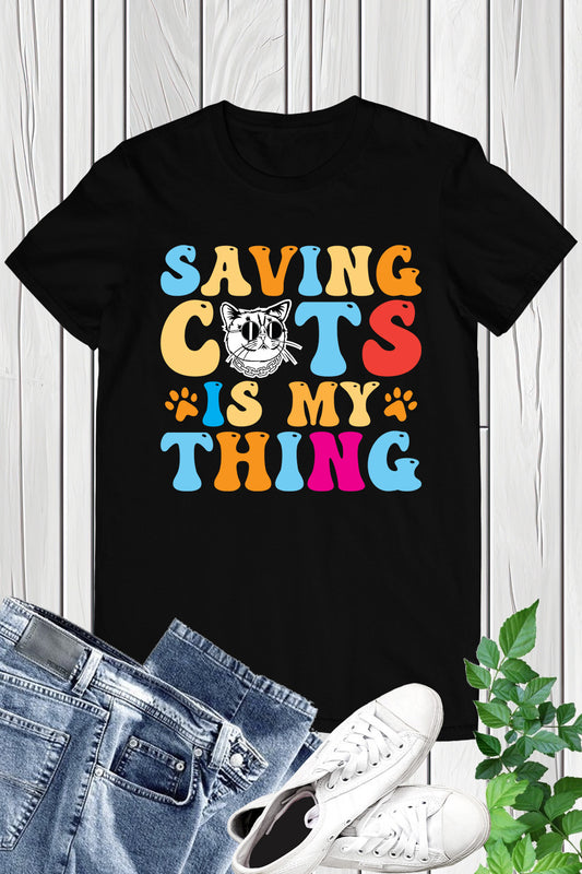 Saving Cats is My Thing T Shirt