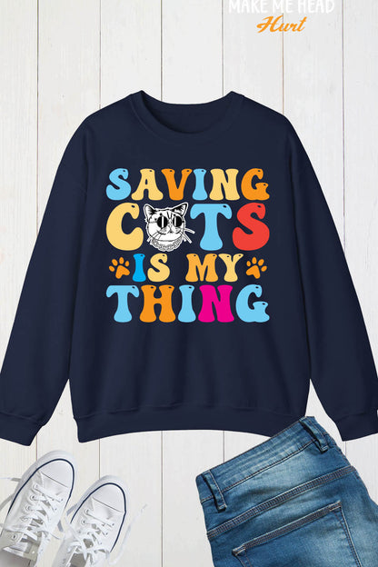 Saving Cats is My Thing Sweatshirt