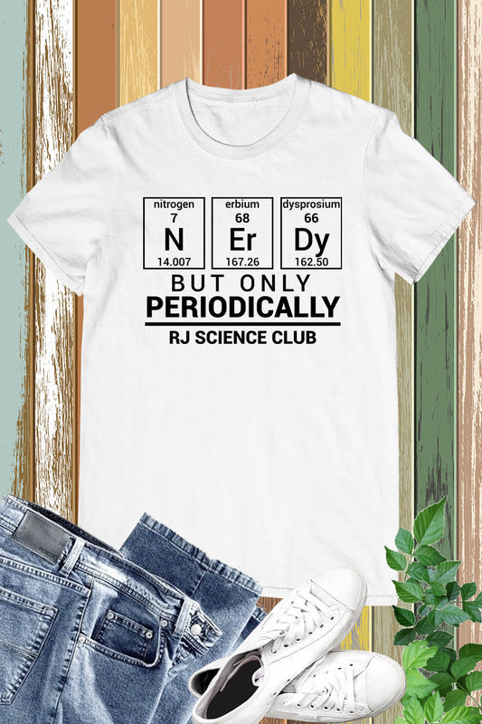 Nerdy But Only periodically Custom Science Club Name Shirt