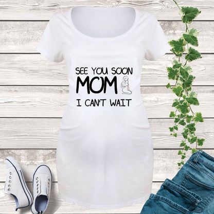 Pregnancy See You Soon Mom Slogan Maternity T Shirt