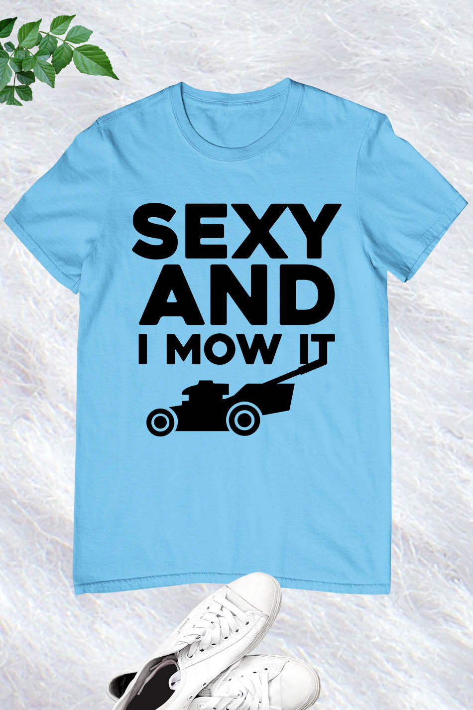 Sexy And I Mow It Funny Men's Gardening T Shirt