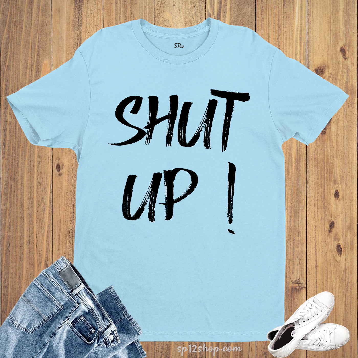 Shut Up Sarcastic Protest T Shirt