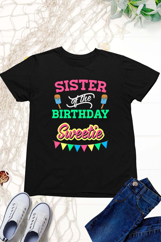 Sister of The Birthday Sweetie Shirt