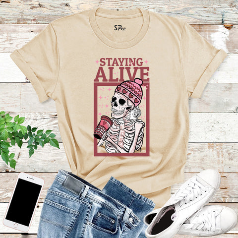 Staying Alive Coffee Lovers Funny Skeleton Custom Skull Womens T-Shirt