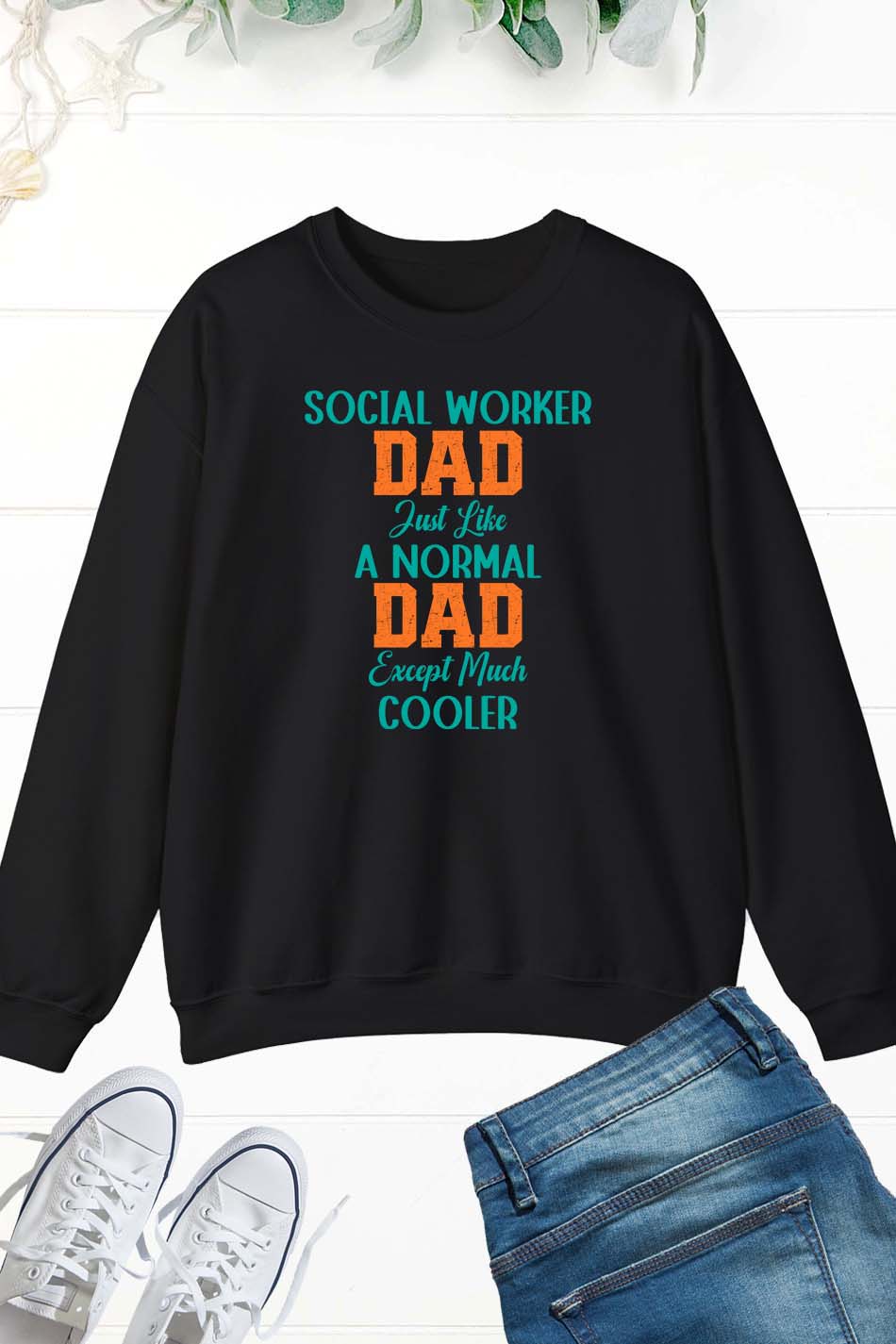 Social Worker Dad Just Like A Normal Dad Except Much Cooler Sweatshirt
