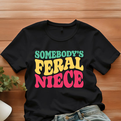 Somebodys Feral Niece Shirt
