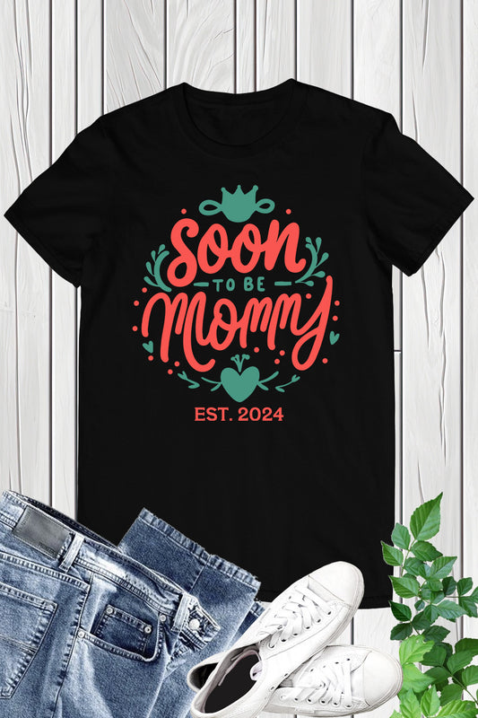 Soon to be Mommy 2024 Mother's Day First Time Mom Pregnancy Shirt