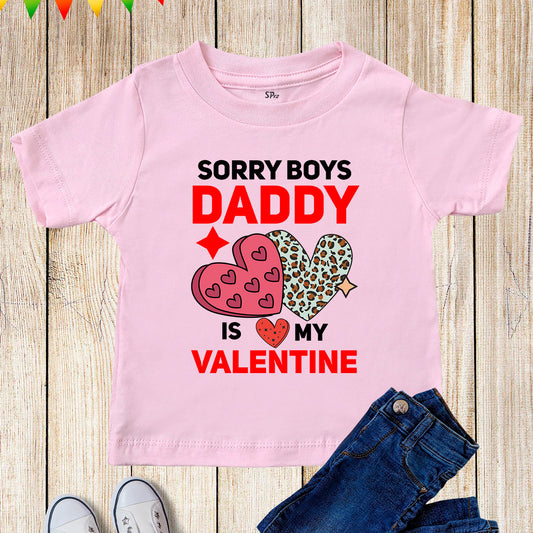 Sorry Boys Daddy is My Valentine Toddler Girl T Shirt