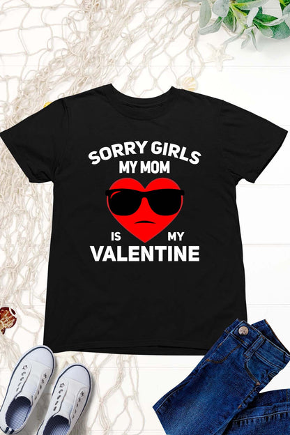Sorry Girls My Mom Is My Valentine Funny Boys T Shirt