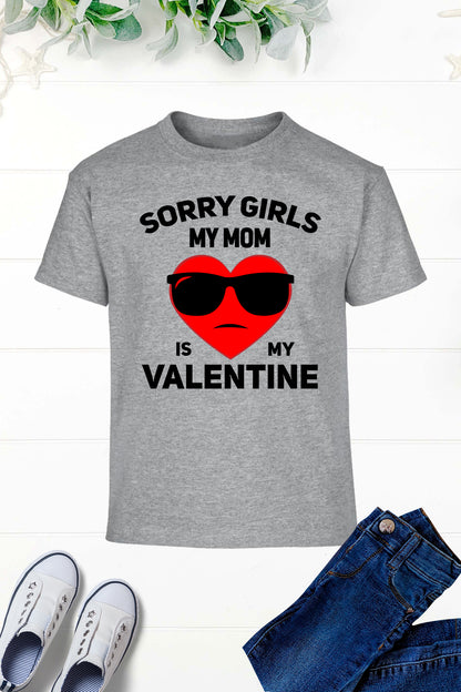Sorry Girls My Mom Is My Valentine Funny Boys T Shirt
