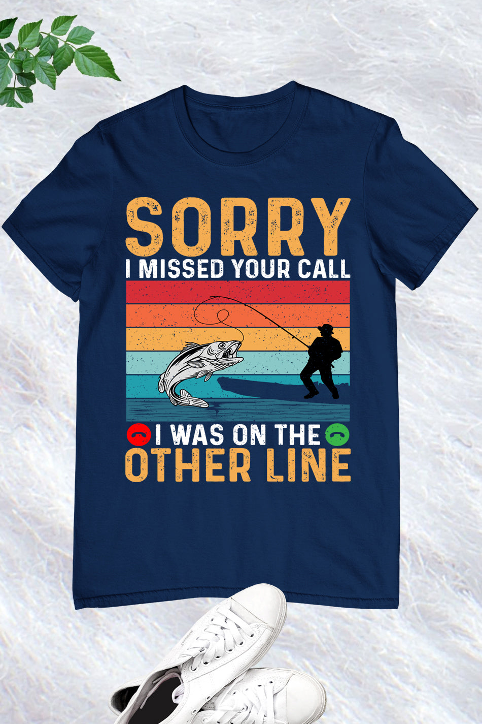 Sorry I Missed Your Call I Was On My Other Line Fishing Lover Shirts