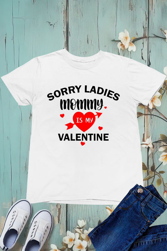 Sorry Ladies Mommy Is My Valentine Kids T Shirt