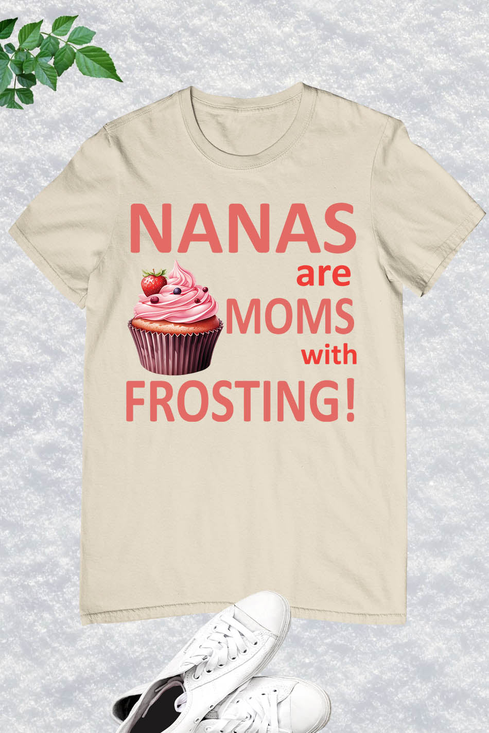 Nanas Are Moms With Frosting T-Shirt