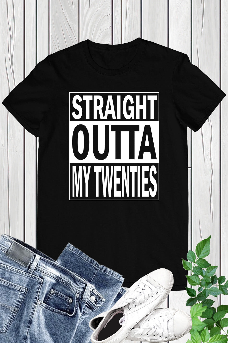 Straight Outta My Twenties Shirt