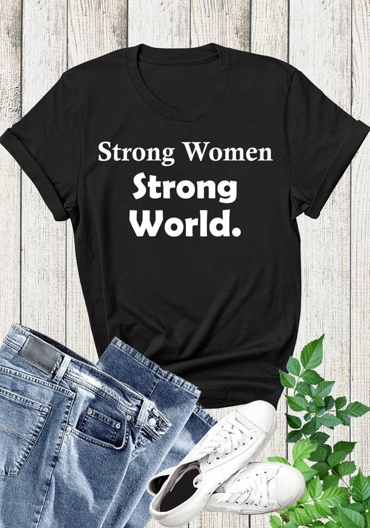 Strong Women Strong World Inspirational T Shirts