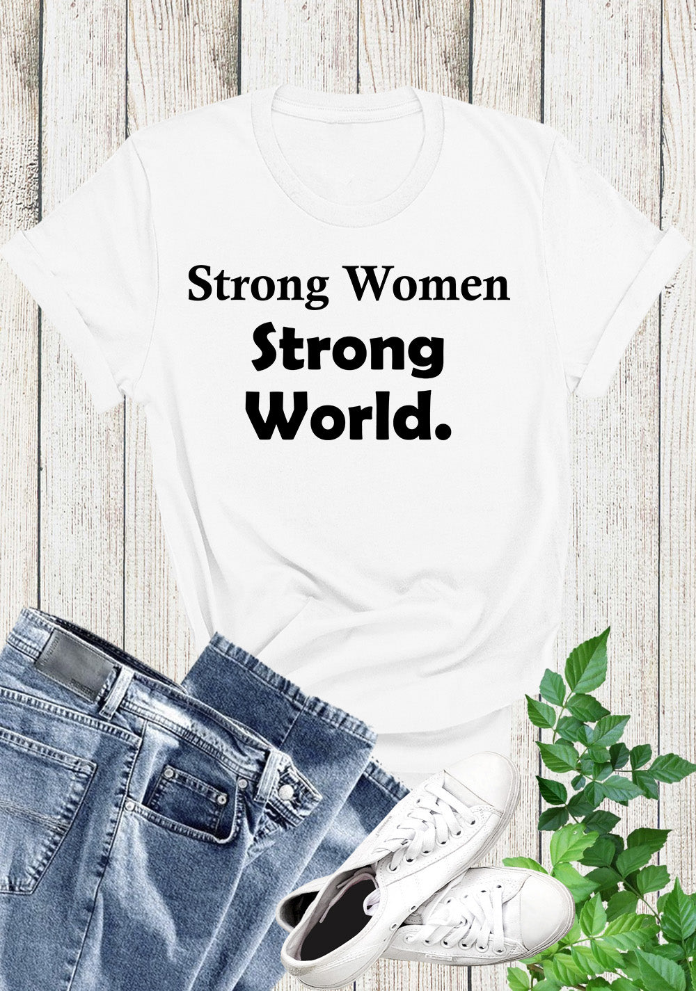 Strong Women Strong World Inspirational T Shirts