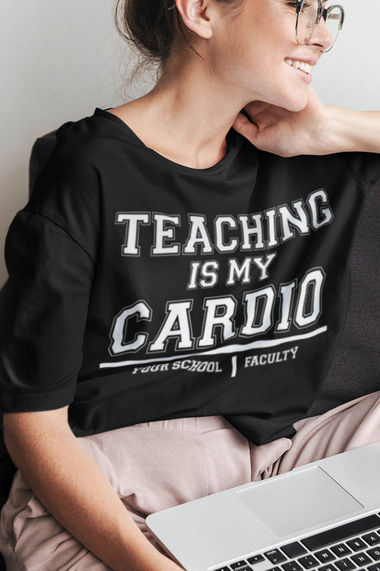 Teaching is My Cardio Custom Your School Name and Department Shirts