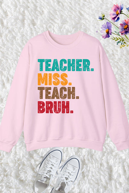 Teacher Miss Teach Bruh Sweatshirt