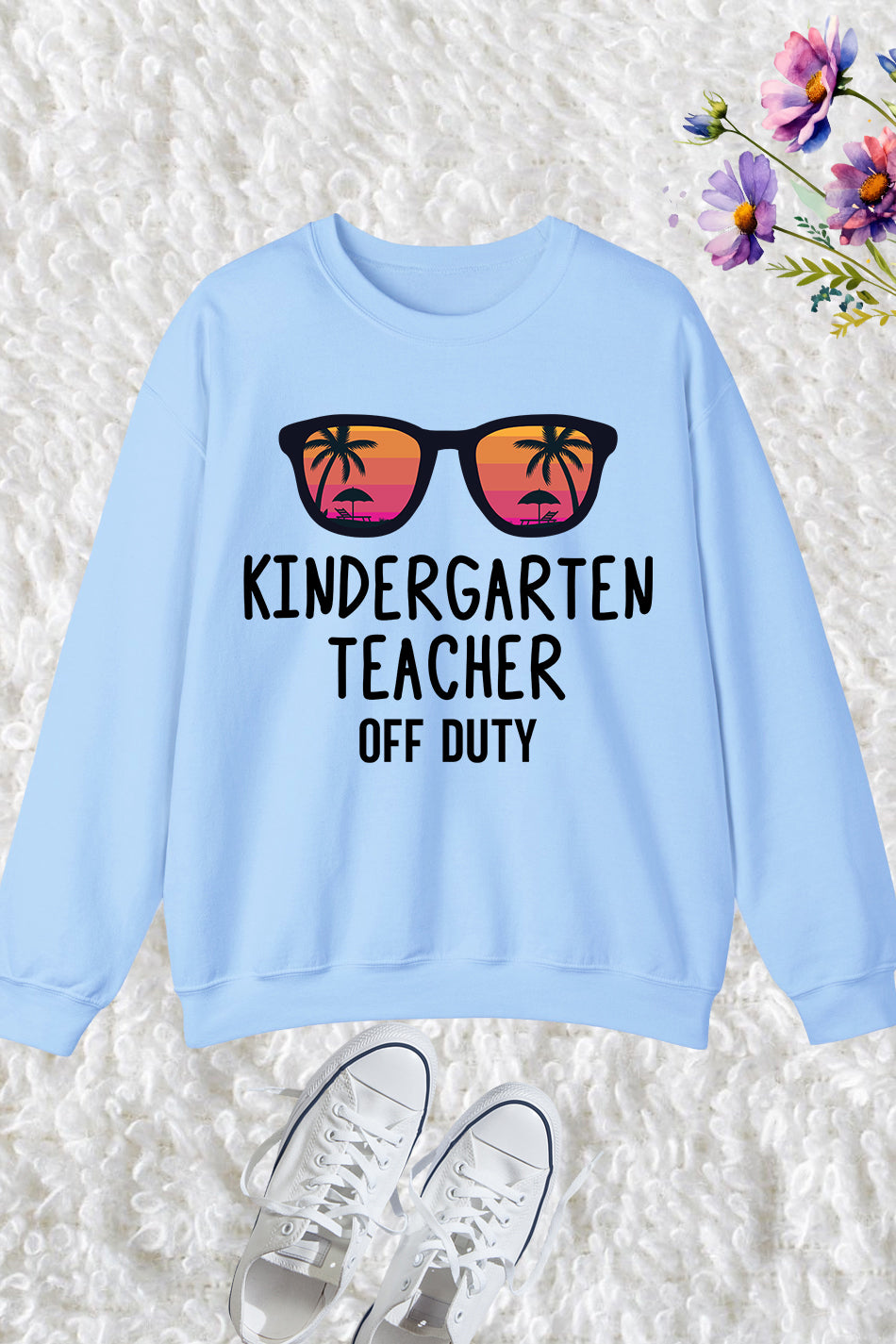 Kindergarten Teacher Off Duty Sweatshirt
