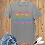 Tell Me A Time In History When It Was The Good Guys Canning Books Shirt