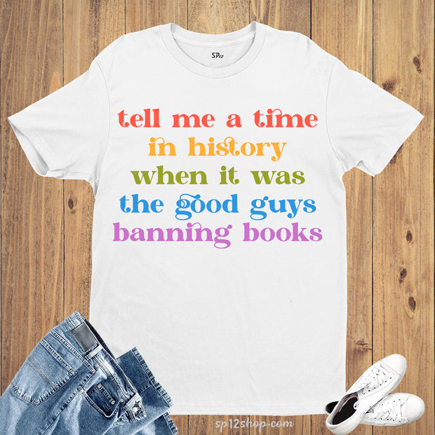 Tell Me A Time In History When It Was The Good Guys Canning Books Shirt