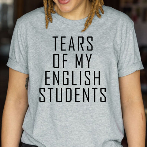 Tears Of My English Students Motivational Custom Funny Teacher Shirt