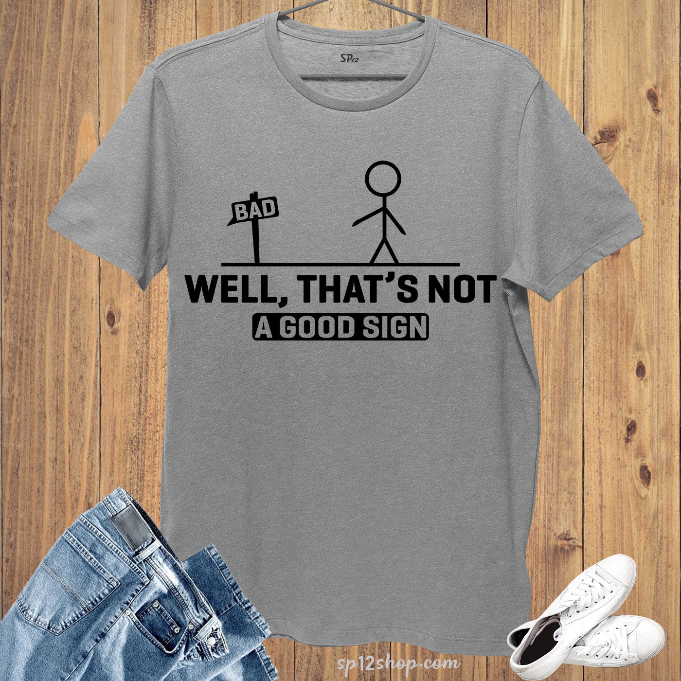 Well That's not a Good Sign Funny Sarcastic T Shirt