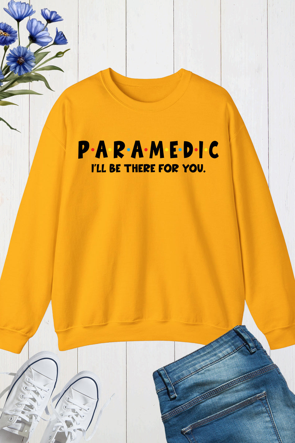 Paramedic I Will Be There for You Sweatshirt