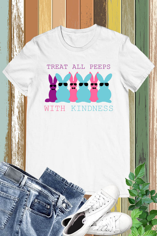 Treat All Peeps With Kindness Shirt