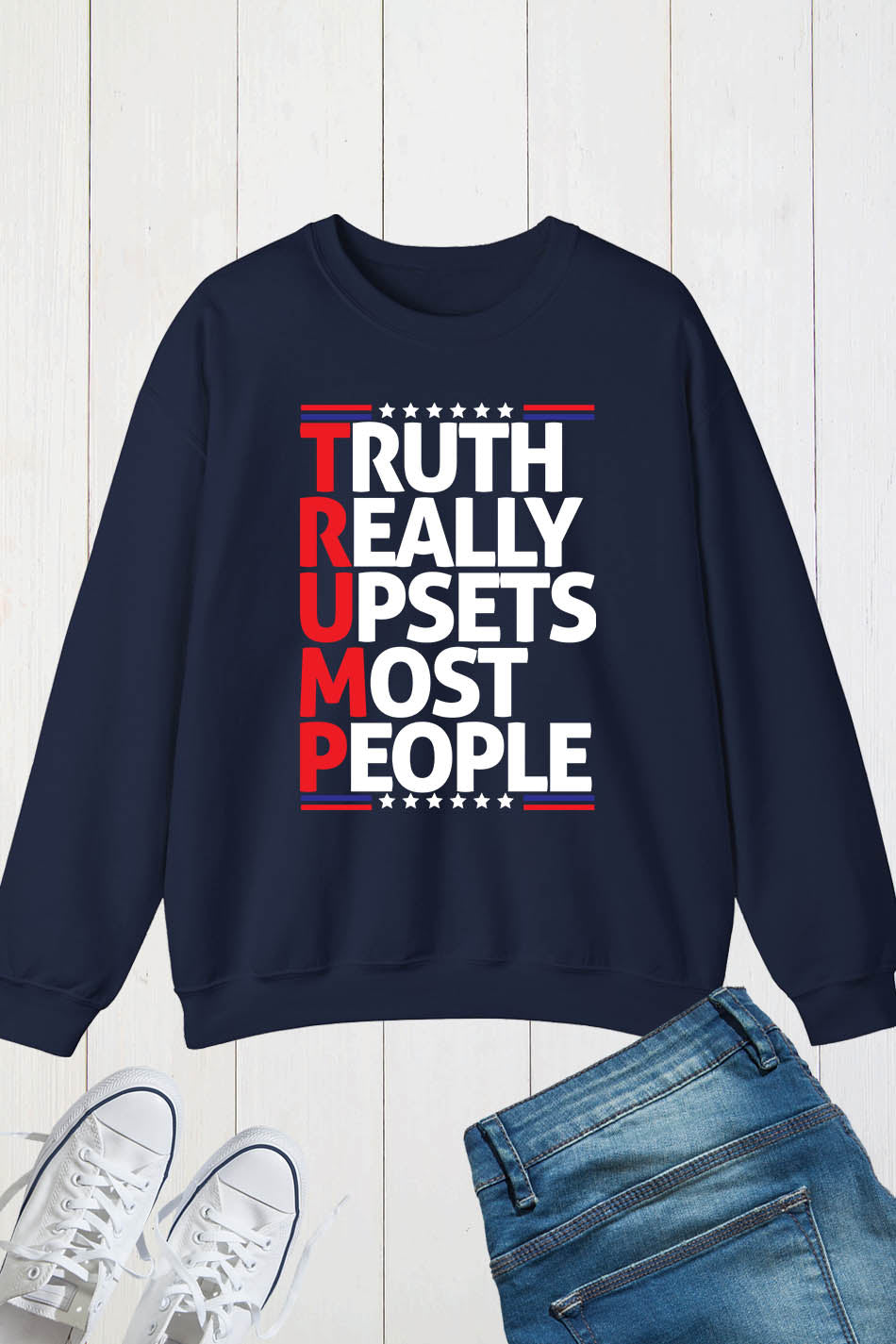 Trump Really Upsets Most People Political Sweatshirts